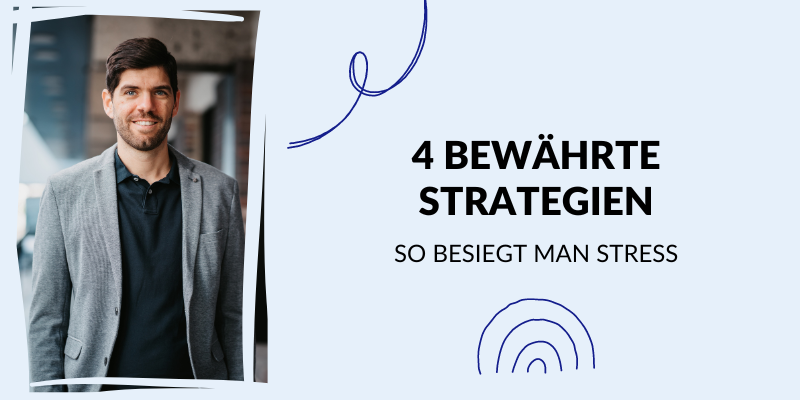 4 bewährte Strategien - So besiegt man Stress
