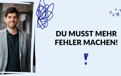 Du musst mehr Fehler machen!