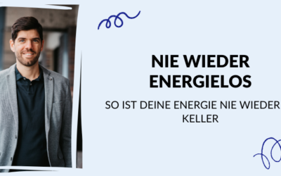 So ist deine Energie nie wieder im Keller