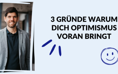 3 Gründe warum dich Optimismus voran bringt