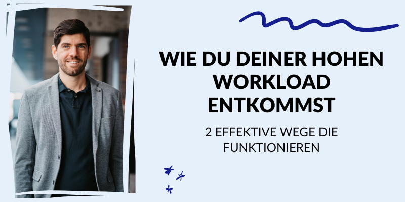 Wie du deiner hohen Workload entkommst – 2 effektive Wege die funktionieren Wie du deiner hohen Workload entkommst - 2 effektive Wege die funktionieren