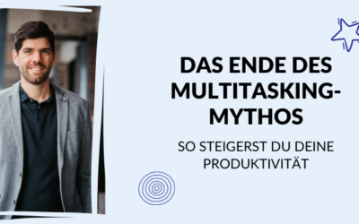 Das Ende des Multitasking-Mythos: So steigerst du deine Produktivität sofort