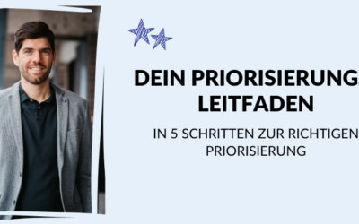 Dein Priorisierungs-Leitfaden: In 5 Schritten zur sofort richtigen Priorisierung