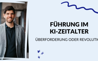 Führung im KI-Zeitalter: Überforderung oder Revolution