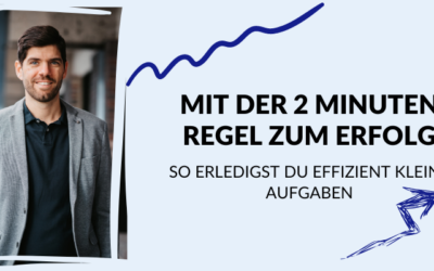Mit der 2 Minuten Regel zum Erfolg