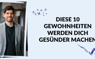 Diese 10 Gewohnheiten werden dich gesünder machen