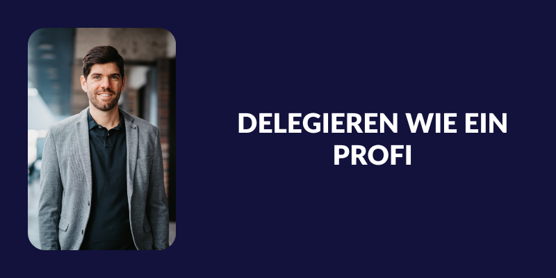 Delegieren wie ein Profi
